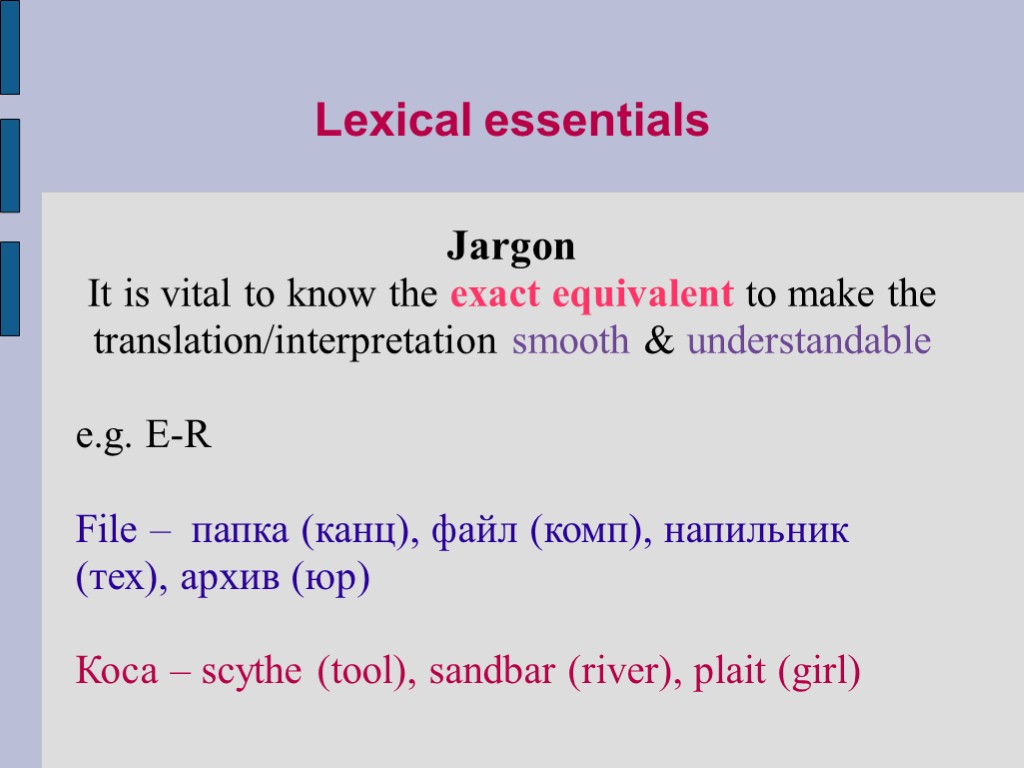Lexical essentials Jargon It is vital to know the exact equivalent to make the